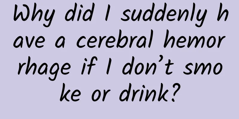 Why did I suddenly have a cerebral hemorrhage if I don’t smoke or drink?
