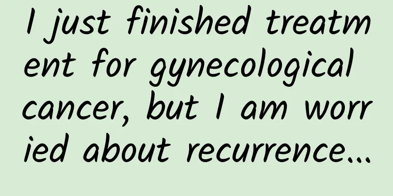 I just finished treatment for gynecological cancer, but I am worried about recurrence...