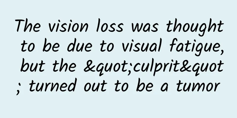 The vision loss was thought to be due to visual fatigue, but the "culprit" turned out to be a tumor