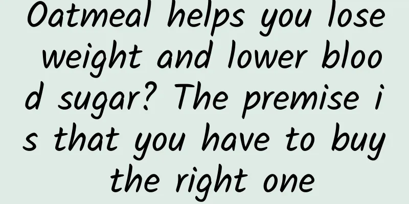 Oatmeal helps you lose weight and lower blood sugar? The premise is that you have to buy the right one