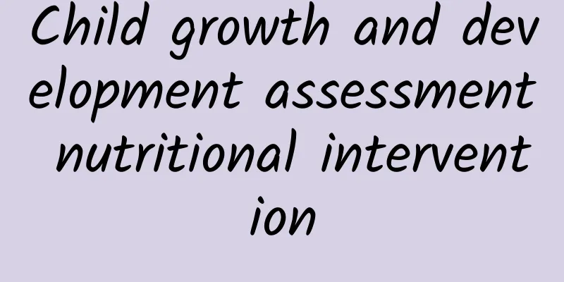 Child growth and development assessment nutritional intervention
