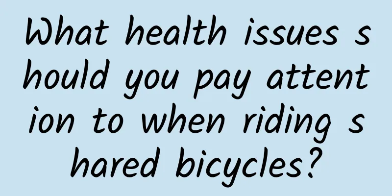 What health issues should you pay attention to when riding shared bicycles?
