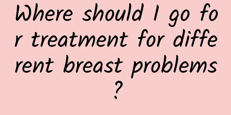 Where should I go for treatment for different breast problems?