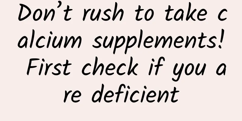 Don’t rush to take calcium supplements! First check if you are deficient