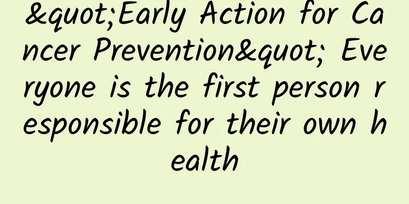 "Early Action for Cancer Prevention" Everyone is the first person responsible for their own health
