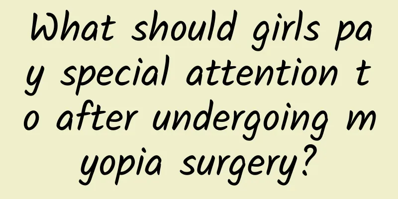 What should girls pay special attention to after undergoing myopia surgery?