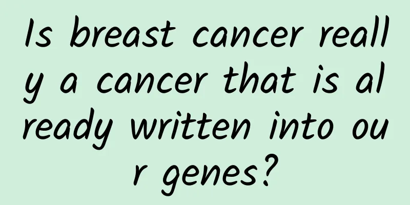 Is breast cancer really a cancer that is already written into our genes?