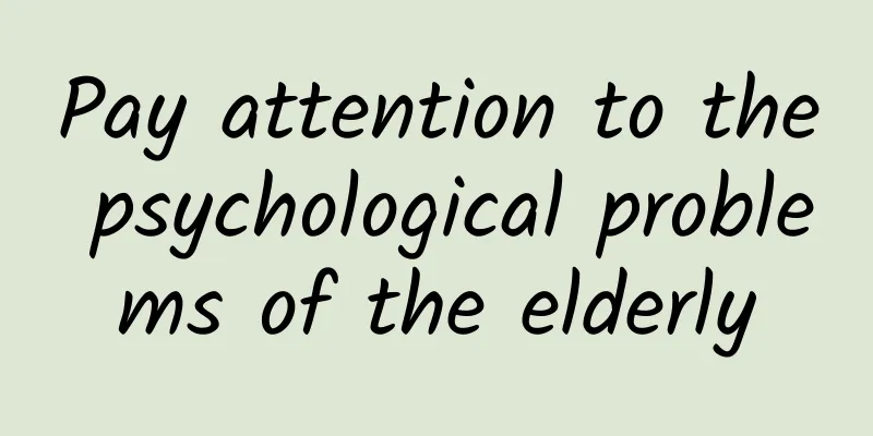 Pay attention to the psychological problems of the elderly