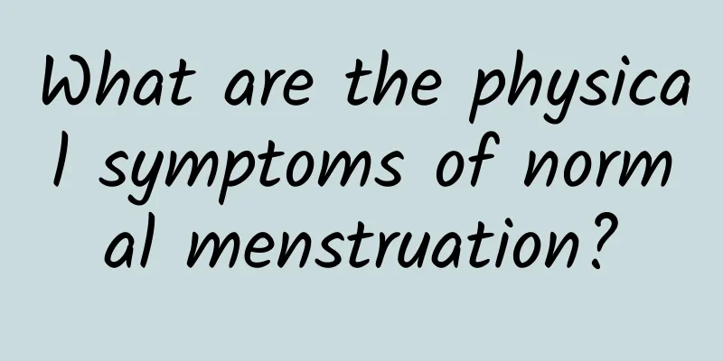 What are the physical symptoms of normal menstruation?
