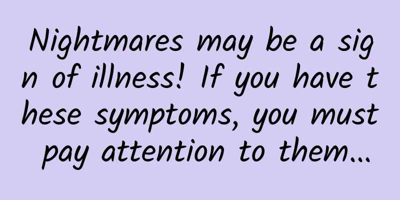 Nightmares may be a sign of illness! If you have these symptoms, you must pay attention to them...