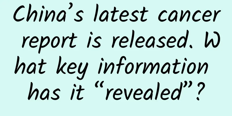 China’s latest cancer report is released. What key information has it “revealed”?