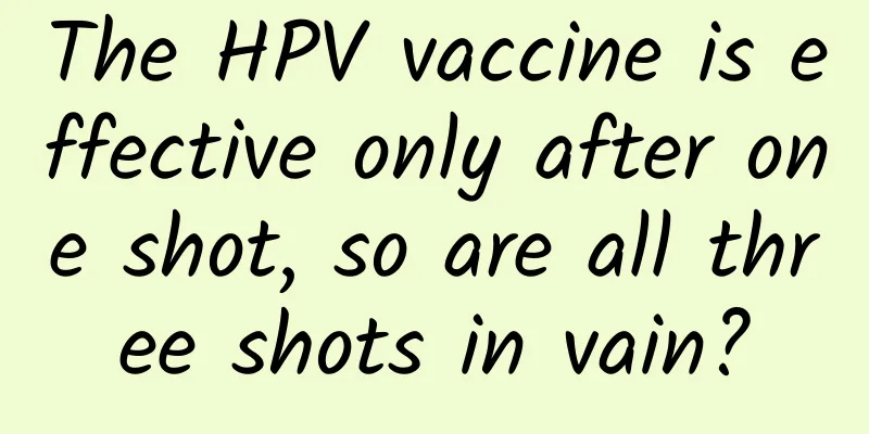 The HPV vaccine is effective only after one shot, so are all three shots in vain?