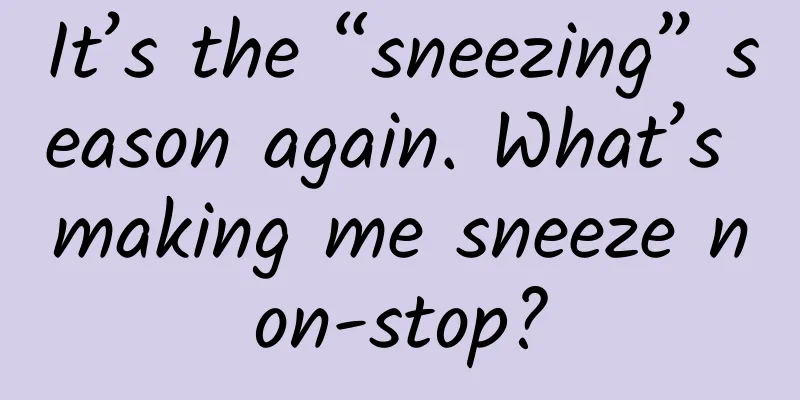 It’s the “sneezing” season again. What’s making me sneeze non-stop?