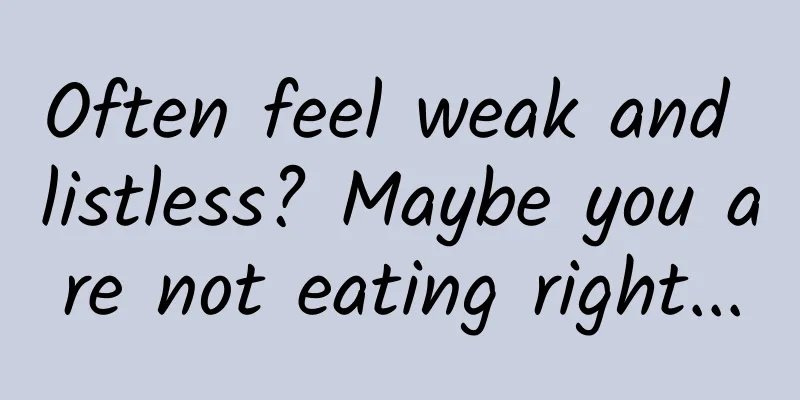 Often feel weak and listless? Maybe you are not eating right...