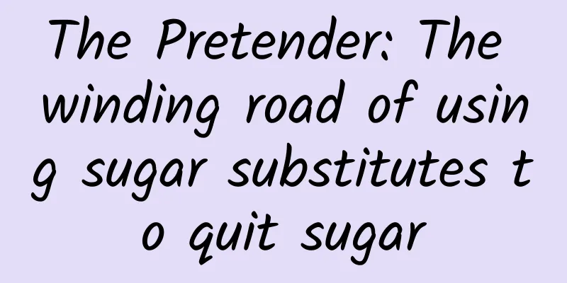 The Pretender: The winding road of using sugar substitutes to quit sugar