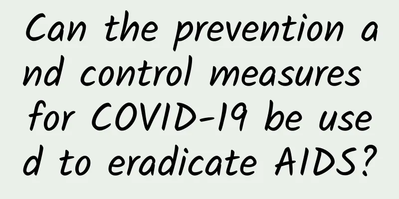 Can the prevention and control measures for COVID-19 be used to eradicate AIDS?