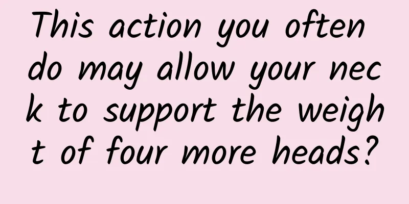 This action you often do may allow your neck to support the weight of four more heads?