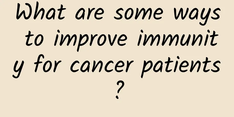 What are some ways to improve immunity for cancer patients?