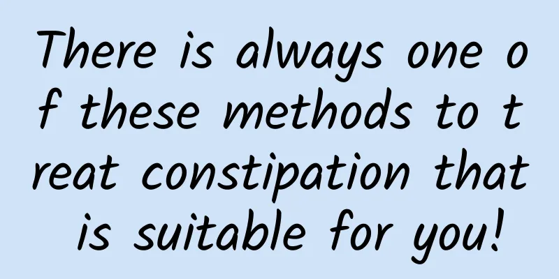 There is always one of these methods to treat constipation that is suitable for you!