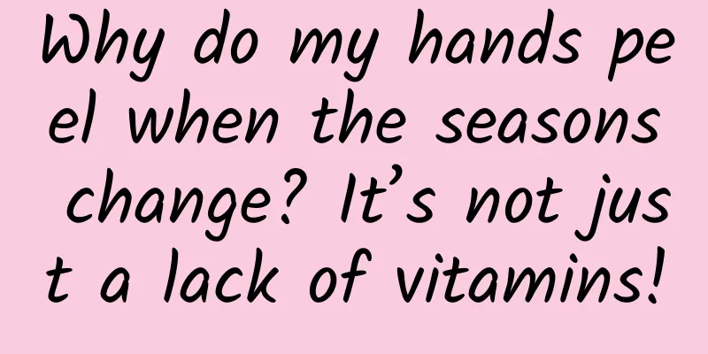 Why do my hands peel when the seasons change? It’s not just a lack of vitamins!