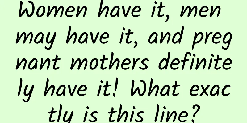 Women have it, men may have it, and pregnant mothers definitely have it! What exactly is this line?