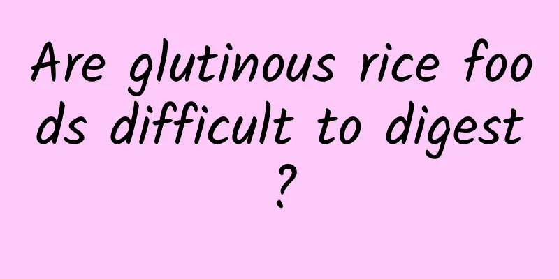 Are glutinous rice foods difficult to digest?
