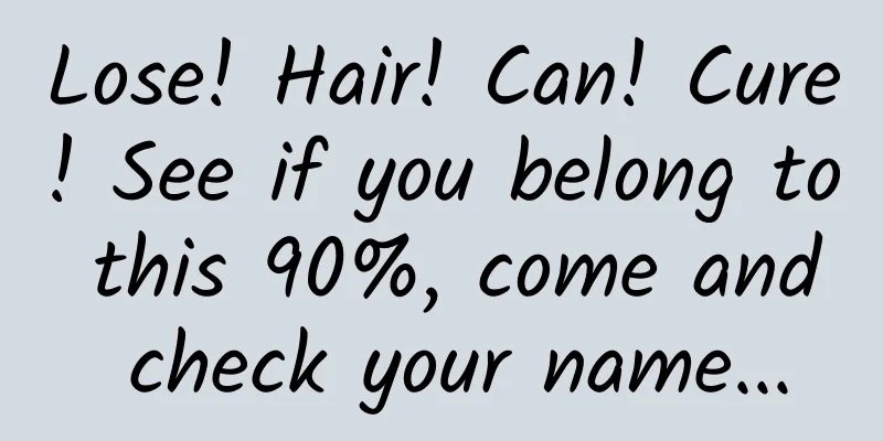 Lose! Hair! Can! Cure! See if you belong to this 90%, come and check your name...