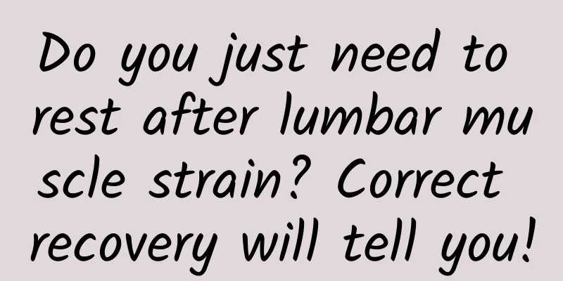 Do you just need to rest after lumbar muscle strain? Correct recovery will tell you!