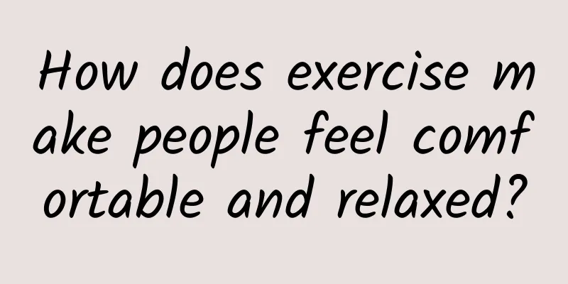 How does exercise make people feel comfortable and relaxed?