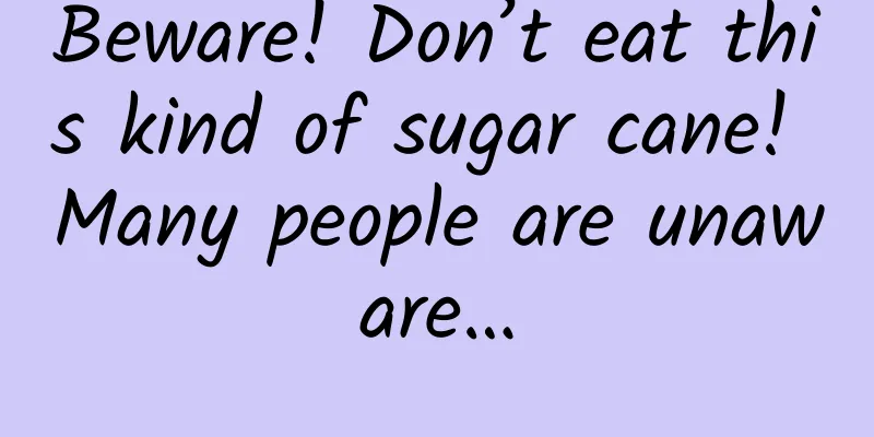 Beware! Don’t eat this kind of sugar cane! Many people are unaware…