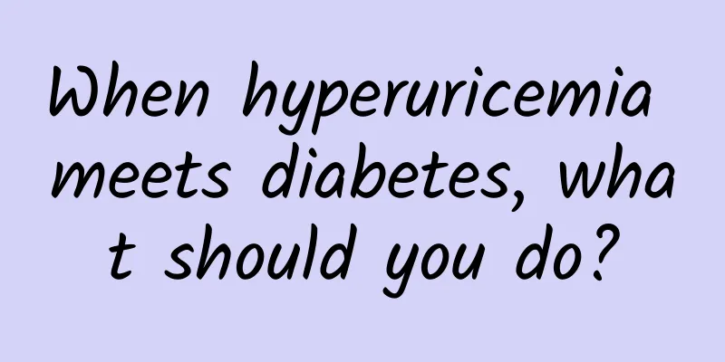 When hyperuricemia meets diabetes, what should you do?