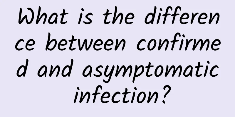 What is the difference between confirmed and asymptomatic infection?