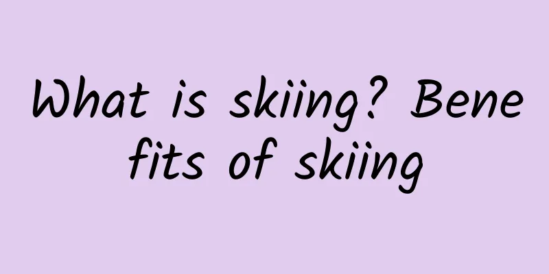 What is skiing? Benefits of skiing
