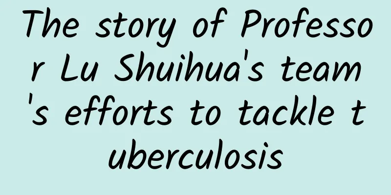 The story of Professor Lu Shuihua's team's efforts to tackle tuberculosis