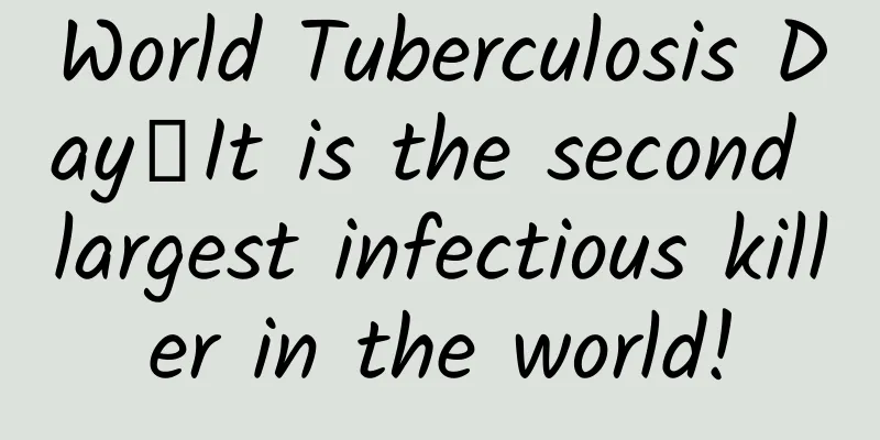 World Tuberculosis Day丨It is the second largest infectious killer in the world!