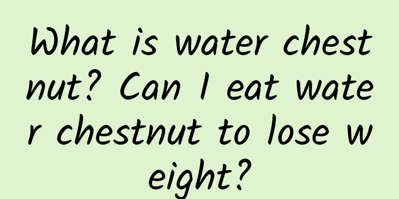What is water chestnut? Can I eat water chestnut to lose weight?