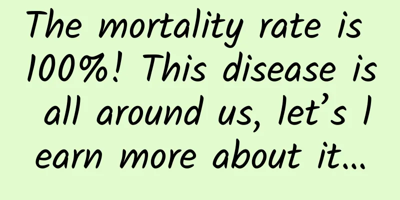 The mortality rate is 100%! This disease is all around us, let’s learn more about it…
