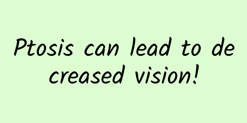 Ptosis can lead to decreased vision!
