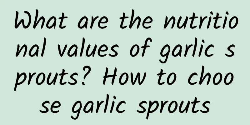 What are the nutritional values ​​of garlic sprouts? How to choose garlic sprouts