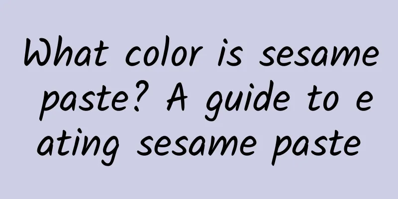 What color is sesame paste? A guide to eating sesame paste
