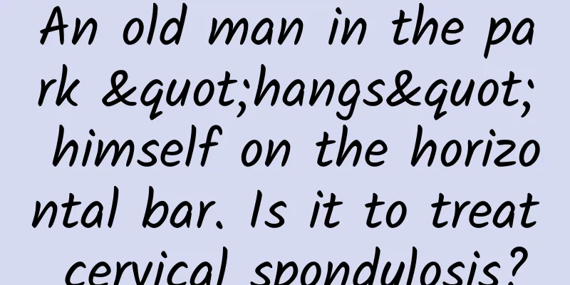 An old man in the park "hangs" himself on the horizontal bar. Is it to treat cervical spondylosis?