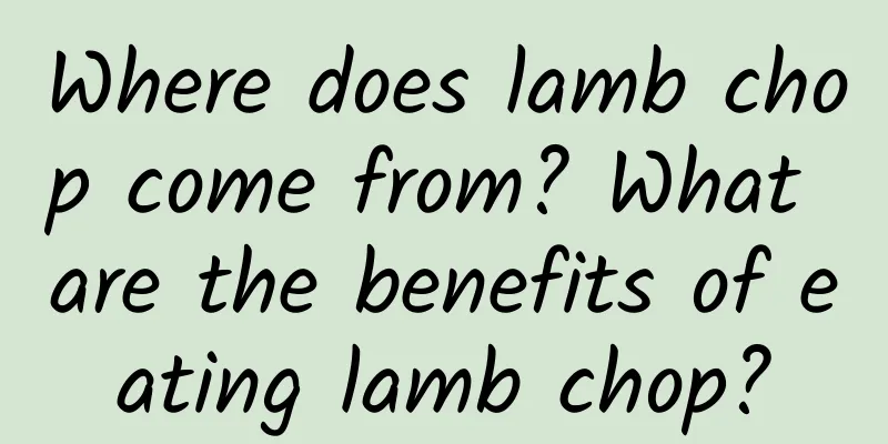 Where does lamb chop come from? What are the benefits of eating lamb chop?