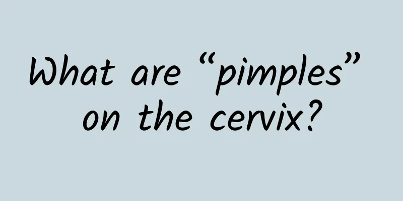 What are “pimples” on the cervix?