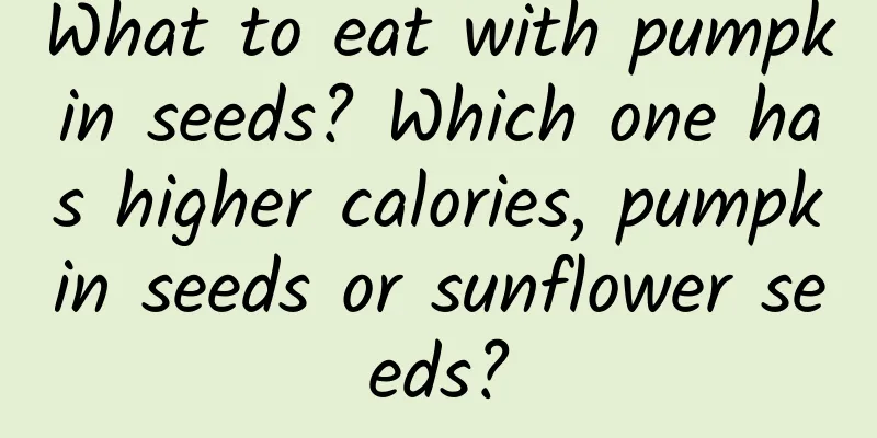 What to eat with pumpkin seeds? Which one has higher calories, pumpkin seeds or sunflower seeds?
