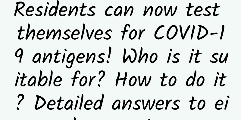 Residents can now test themselves for COVID-19 antigens! Who is it suitable for? How to do it? Detailed answers to eight questions