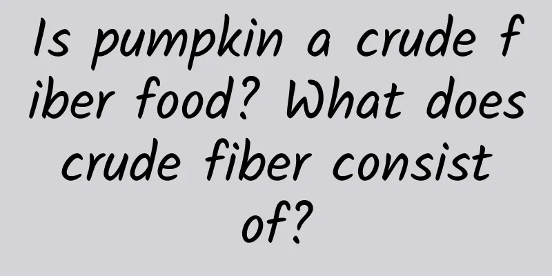 Is pumpkin a crude fiber food? What does crude fiber consist of?