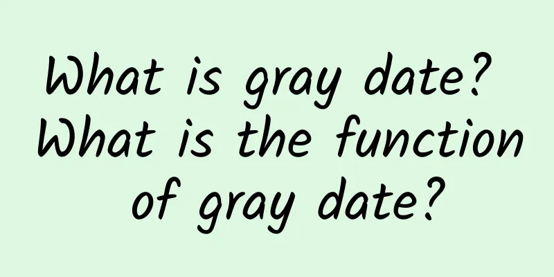 What is gray date? What is the function of gray date?