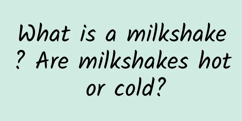 What is a milkshake? Are milkshakes hot or cold?