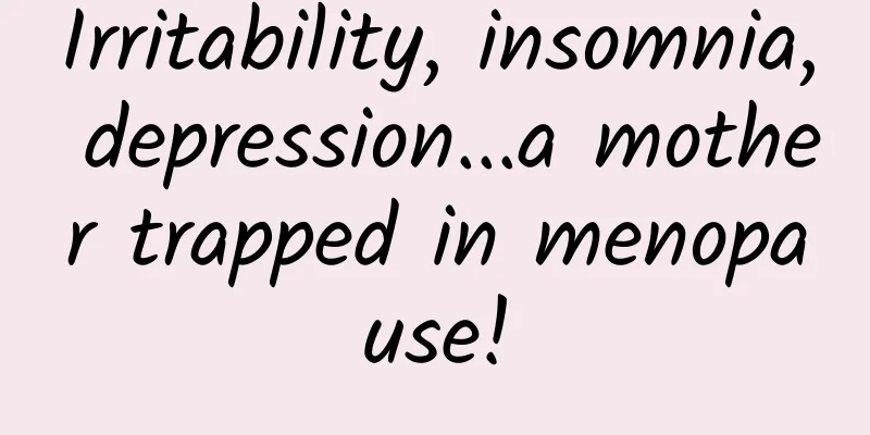 Irritability, insomnia, depression...a mother trapped in menopause!