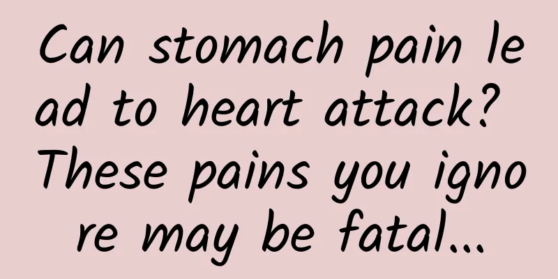 Can stomach pain lead to heart attack? These pains you ignore may be fatal...